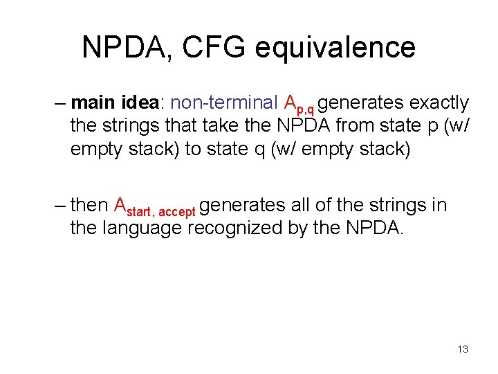 NPDA, CFG equivalence – main idea: non-terminal Ap, q generates exactly the strings that