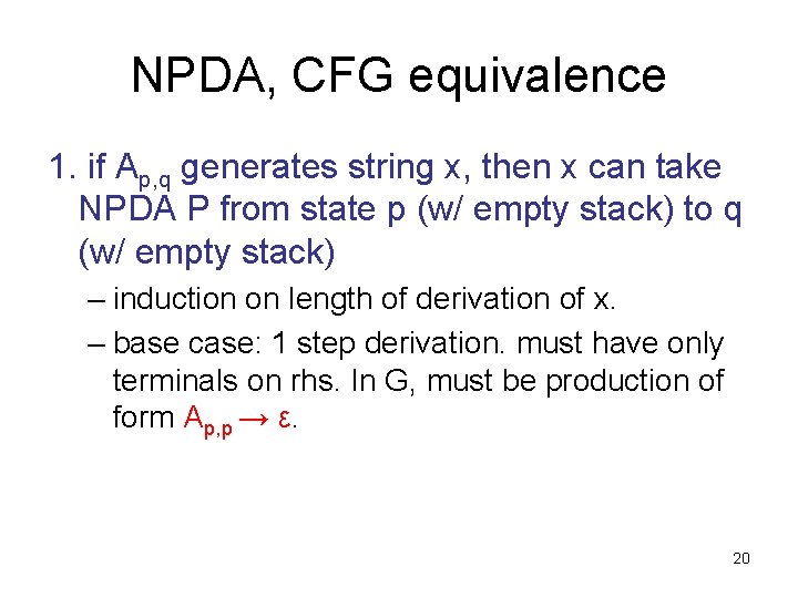 NPDA, CFG equivalence 1. if Ap, q generates string x, then x can take