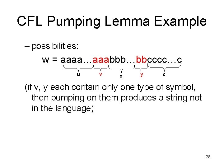 CFL Pumping Lemma Example – possibilities: w = aaaa…aaabbb…bbcccc…c u v x y z