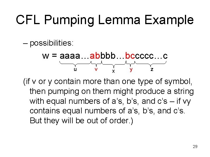 CFL Pumping Lemma Example – possibilities: w = aaaa…abbbb…bccccc…c u v x y z