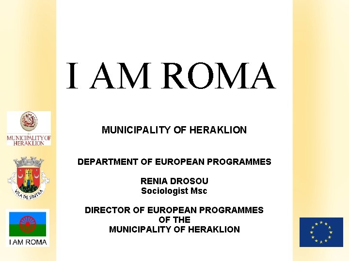 I AM ROMA MUNICIPALITY OF HERAKLION Klik om het opmaakprofiel van de modelondertitel te