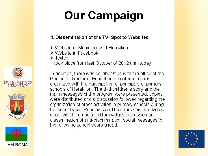Our Campaign 4. Dissemination of the TV- Spot to Websites: Ø Website of Municipality