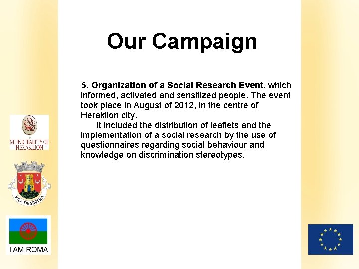 Our Campaign 5. Organization of a Social Research Event, which informed, activated and sensitized