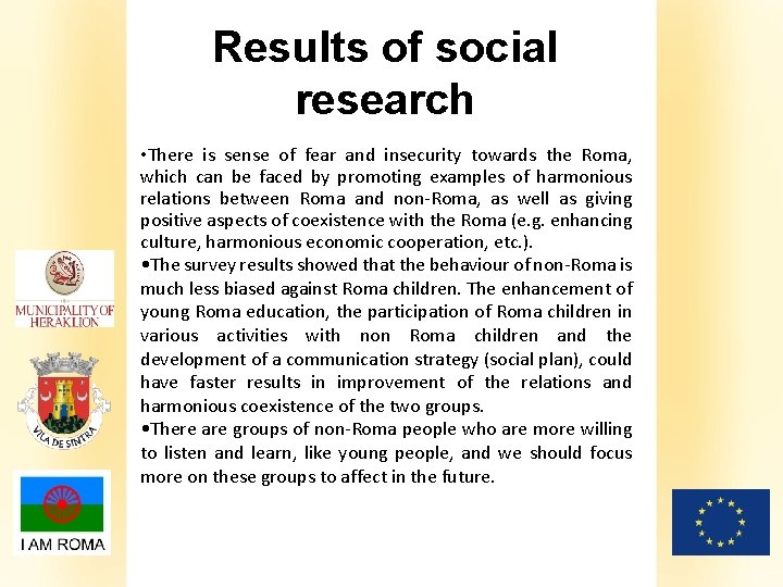 Results of social research • There is sense of fear and insecurity towards the