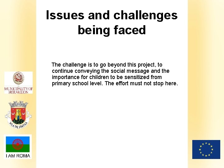 Issues and challenges being faced The challenge is to go beyond this project, to