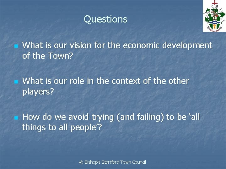 Questions n n n What is our vision for the economic development of the