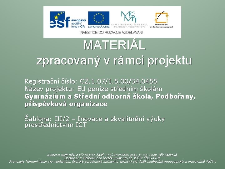 DIGITÁLNÍ UČEBNÍ MATERIÁL zpracovaný v rámci projektu Registrační číslo: CZ. 1. 07/1. 5. 00/34.