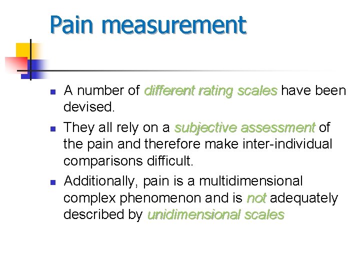 Pain measurement n n n A number of different rating scales have been devised. Pain measurement n n n A number of different rating scales have been devised.