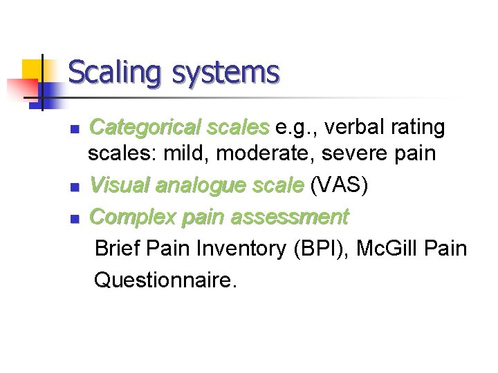 Scaling systems n n n Categorical scales e. g. , verbal rating scales: mild, Scaling systems n n n Categorical scales e. g. , verbal rating scales: mild,