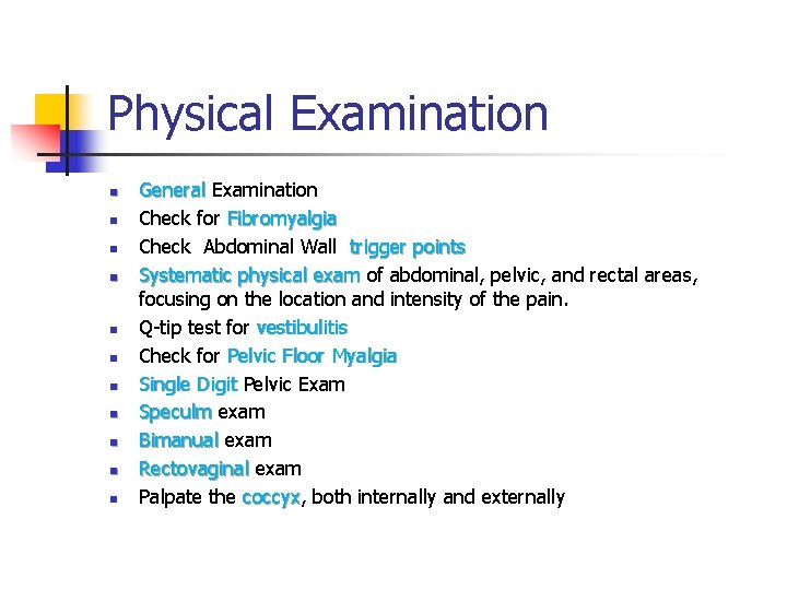 Physical Examination n n General Examination Check for Fibromyalgia Check Abdominal Wall trigger points Physical Examination n n General Examination Check for Fibromyalgia Check Abdominal Wall trigger points