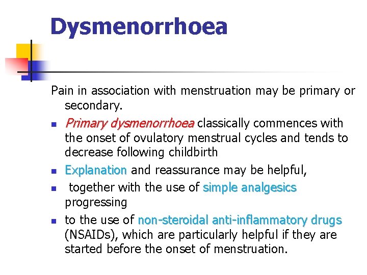 Dysmenorrhoea Pain in association with menstruation may be primary or secondary. n Primary dysmenorrhoea Dysmenorrhoea Pain in association with menstruation may be primary or secondary. n Primary dysmenorrhoea