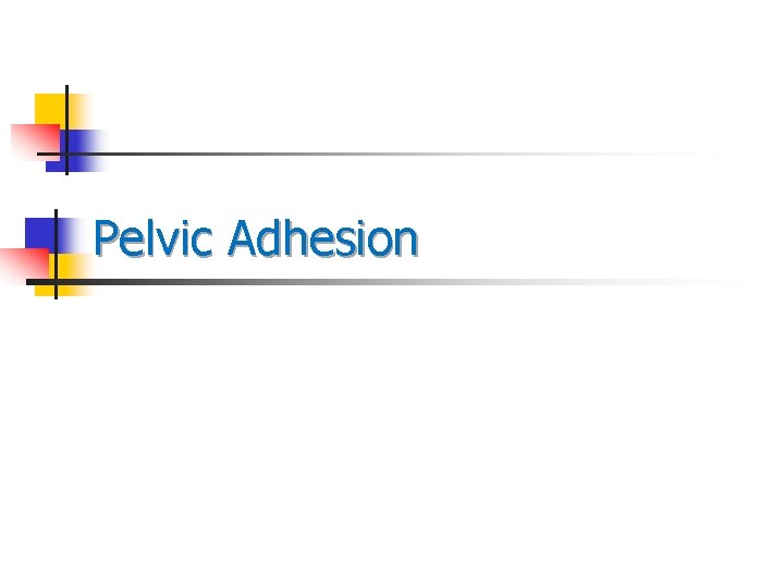 Pelvic Adhesion Pelvic Adhesion