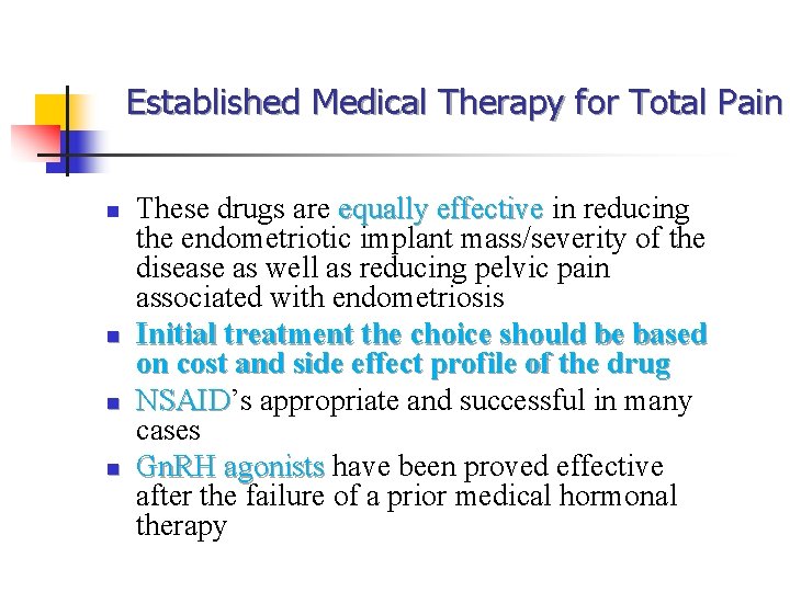 Established Medical Therapy for Total Pain n n These drugs are equally effective in Established Medical Therapy for Total Pain n n These drugs are equally effective in