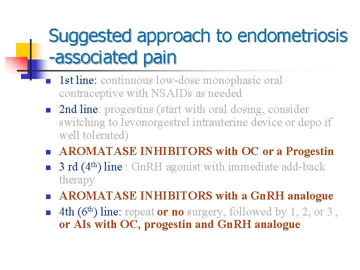 Suggested approach to endometriosis -associated pain n n n 1 st line: continuous low-dose Suggested approach to endometriosis -associated pain n n n 1 st line: continuous low-dose