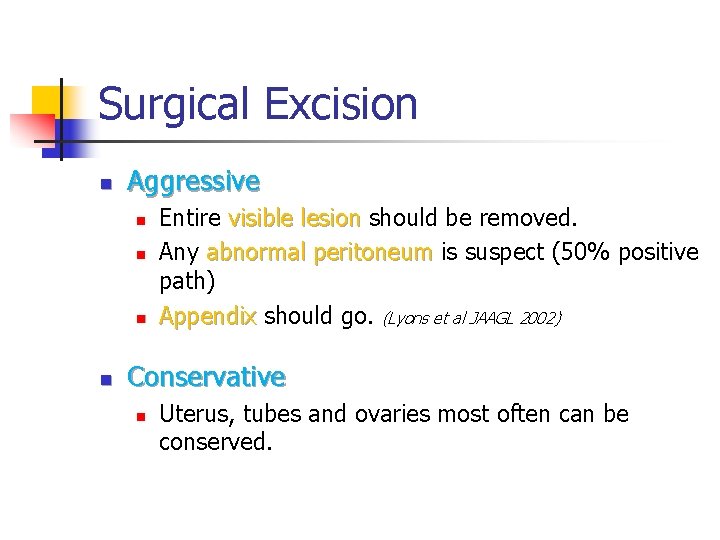 Surgical Excision n Aggressive n n Entire visible lesion should be removed. Any abnormal Surgical Excision n Aggressive n n Entire visible lesion should be removed. Any abnormal