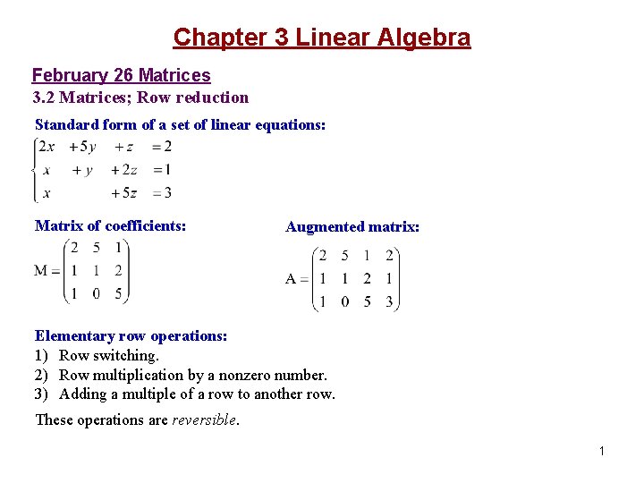 Chapter 3 Linear Algebra February 26 Matrices 3. 2 Matrices; Row reduction Standard form Chapter 3 Linear Algebra February 26 Matrices 3. 2 Matrices; Row reduction Standard form