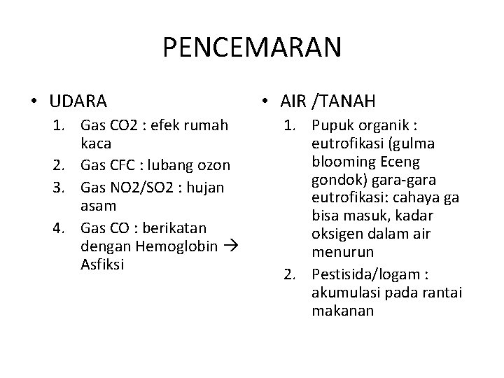 PENCEMARAN • UDARA 1. Gas CO 2 : efek rumah kaca 2. Gas CFC