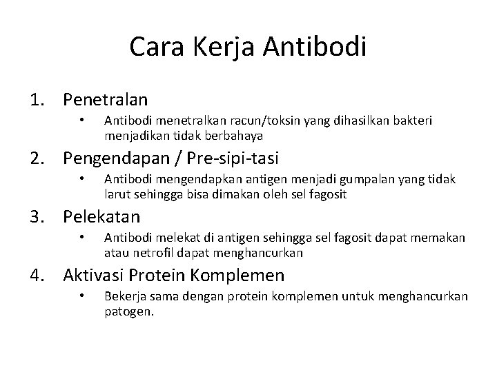 Cara Kerja Antibodi 1. Penetralan • Antibodi menetralkan racun/toksin yang dihasilkan bakteri menjadikan tidak