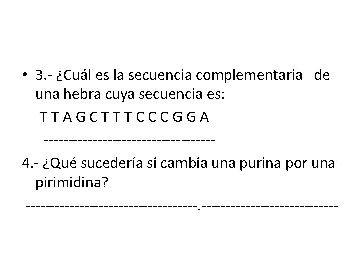  • 3. - ¿Cuál es la secuencia complementaria de una hebra cuya secuencia