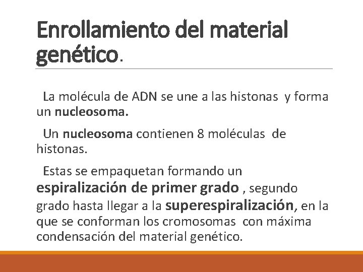 Enrollamiento del material genético. La molécula de ADN se une a las histonas y