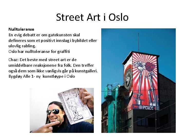 Street Art i Oslo Nulltoleranse En evig debatt er om gatekunsten skal defineres som