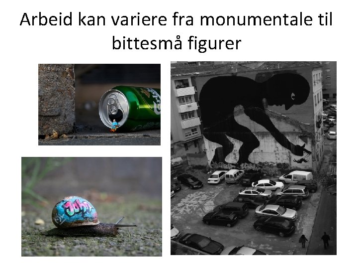 Arbeid kan variere fra monumentale til bittesmå figurer 