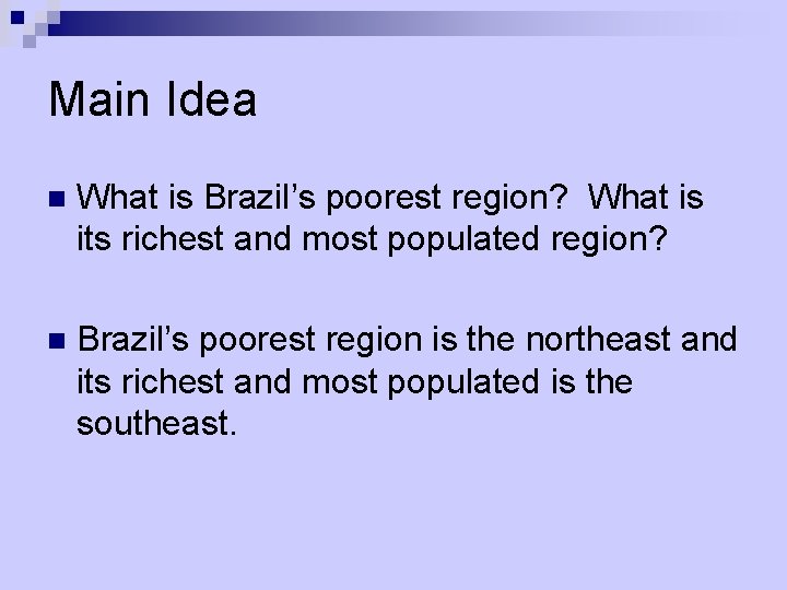 Main Idea n What is Brazil’s poorest region? What is its richest and most