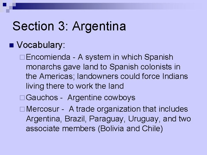 Section 3: Argentina n Vocabulary: ¨ Encomienda - A system in which Spanish monarchs