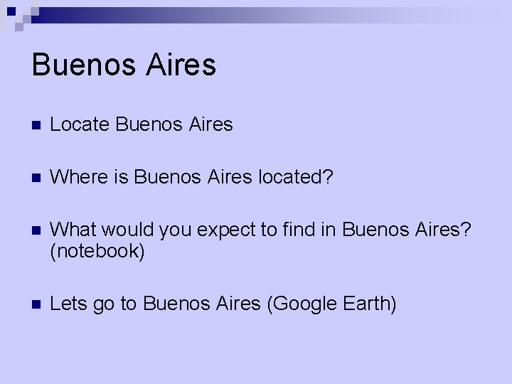 Buenos Aires n Locate Buenos Aires n Where is Buenos Aires located? n What