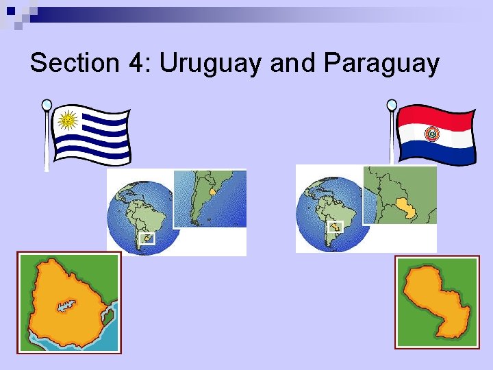 Section 4: Uruguay and Paraguay 