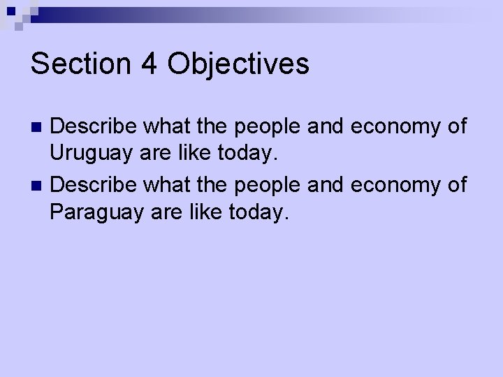 Section 4 Objectives Describe what the people and economy of Uruguay are like today.