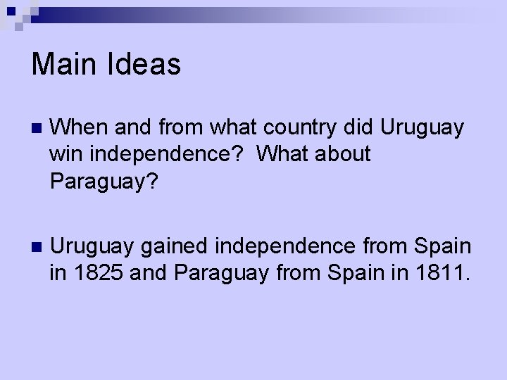 Main Ideas n When and from what country did Uruguay win independence? What about