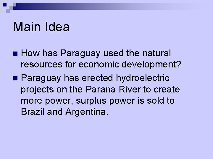 Main Idea How has Paraguay used the natural resources for economic development? n Paraguay