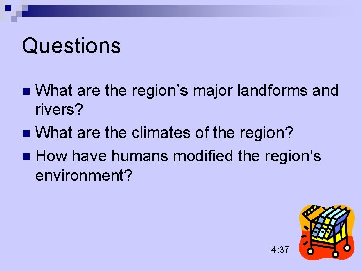Questions What are the region’s major landforms and rivers? n What are the climates