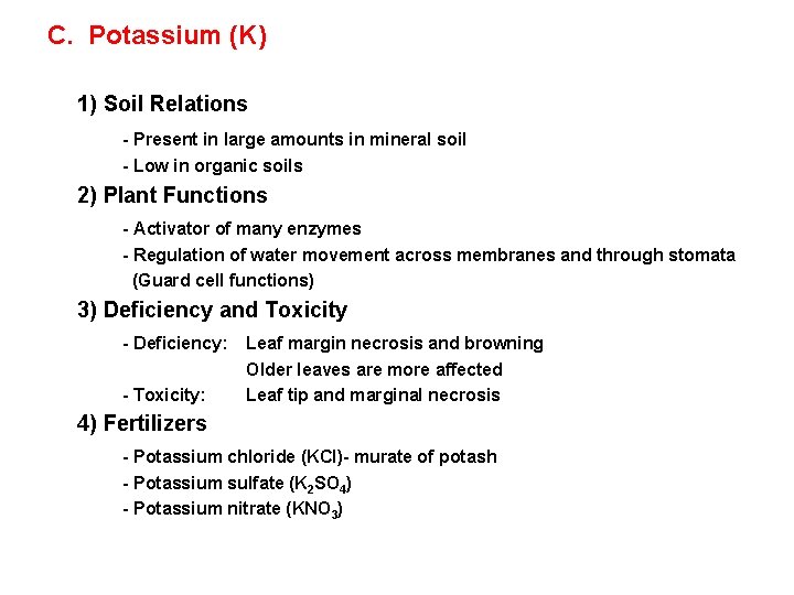 C. Potassium (K) 1) Soil Relations - Present in large amounts in mineral soil