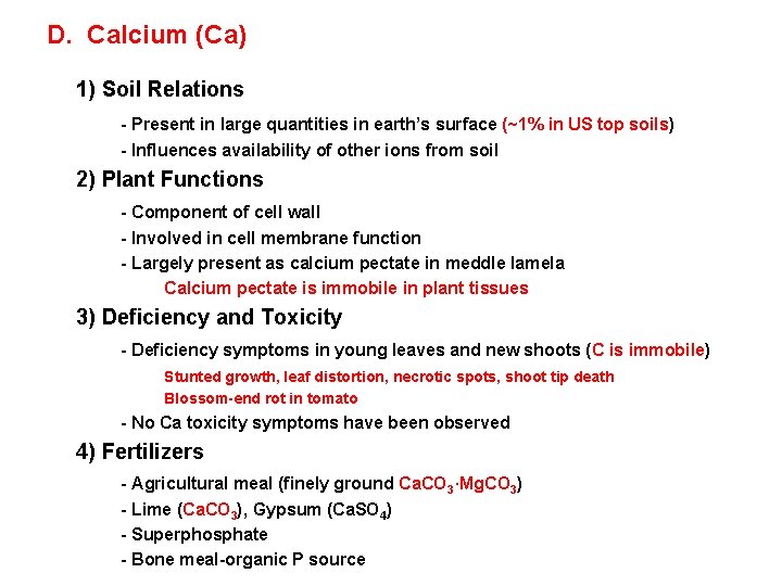 D. Calcium (Ca) 1) Soil Relations - Present in large quantities in earth’s surface