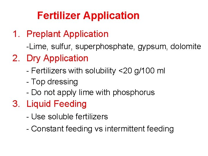Fertilizer Application 1. Preplant Application -Lime, sulfur, superphosphate, gypsum, dolomite 2. Dry Application -