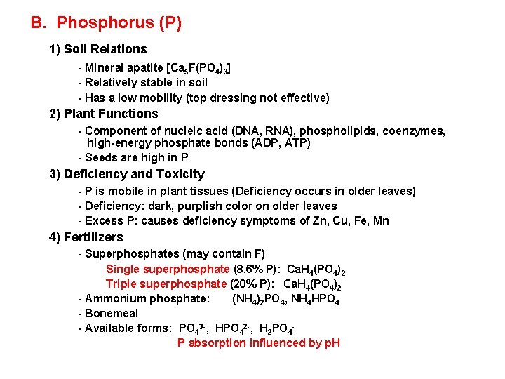 B. Phosphorus (P) 1) Soil Relations - Mineral apatite [Ca 5 F(PO 4)3] -