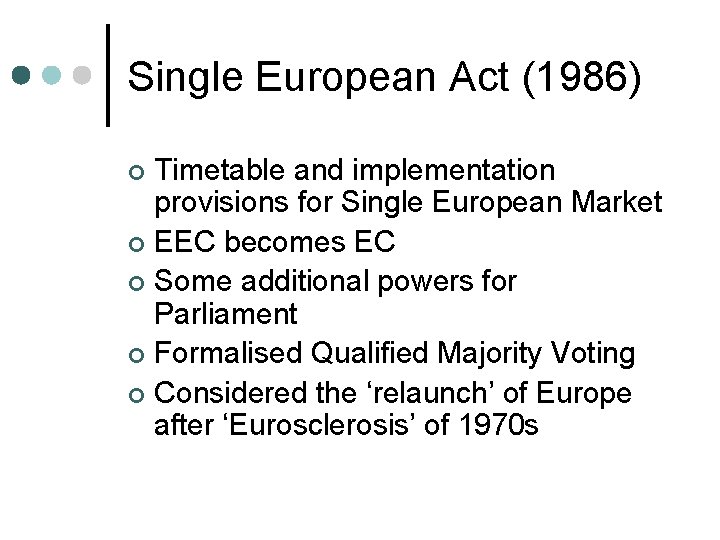Single European Act (1986) Timetable and implementation provisions for Single European Market ¢ EEC Single European Act (1986) Timetable and implementation provisions for Single European Market ¢ EEC