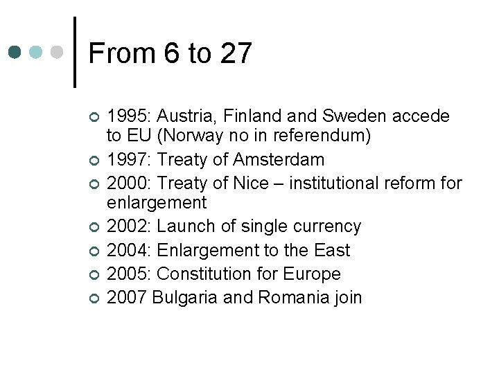 From 6 to 27 ¢ ¢ ¢ ¢ 1995: Austria, Finland Sweden accede to From 6 to 27 ¢ ¢ ¢ ¢ 1995: Austria, Finland Sweden accede to