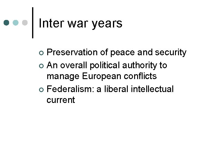 Inter war years Preservation of peace and security ¢ An overall political authority to Inter war years Preservation of peace and security ¢ An overall political authority to