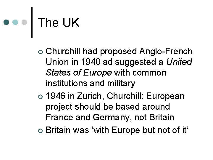 The UK Churchill had proposed Anglo-French Union in 1940 ad suggested a United States The UK Churchill had proposed Anglo-French Union in 1940 ad suggested a United States