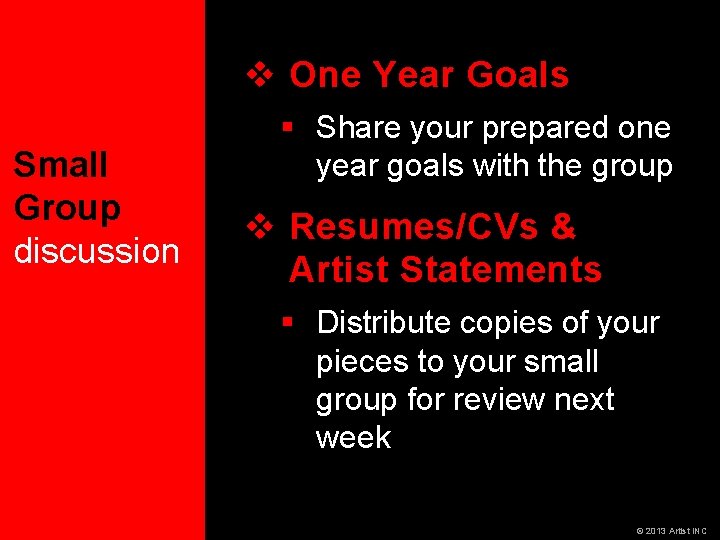 v One Year Goals Small Group discussion § Share your prepared one year goals