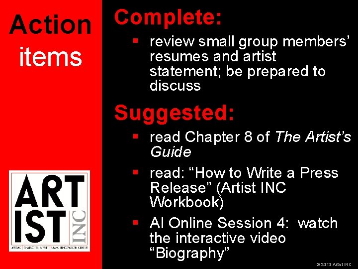 Action items Complete: § review small group members’ resumes and artist statement; be prepared