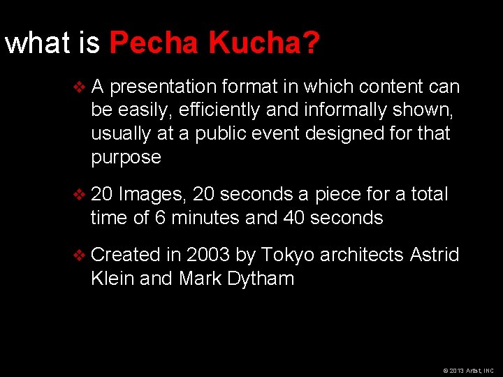 what is Pecha Kucha? v. A presentation format in which content can be easily,