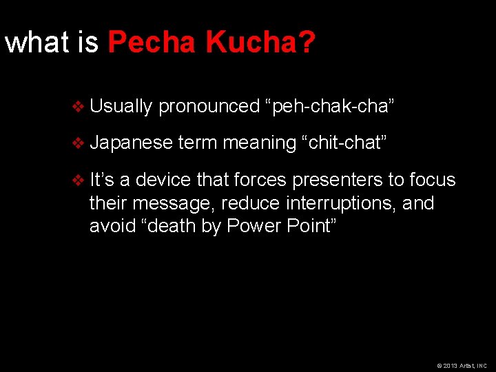 what is Pecha Kucha? v Usually pronounced “peh-chak-cha” v Japanese term meaning “chit-chat” v