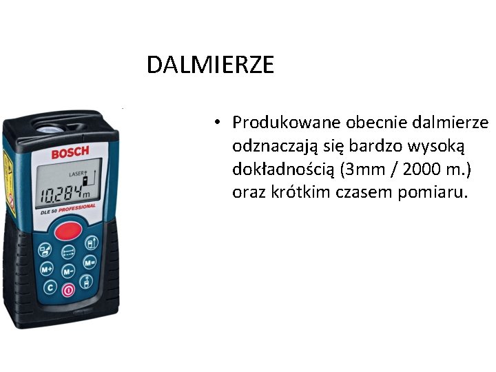 DALMIERZE • Produkowane obecnie dalmierze odznaczają się bardzo wysoką dokładnością (3 mm / 2000