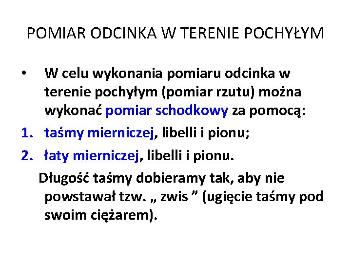 POMIAR ODCINKA W TERENIE POCHYŁYM W celu wykonania pomiaru odcinka w terenie pochyłym (pomiar