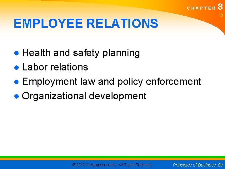 CHAPTER 8 19 EMPLOYEE RELATIONS ● Health and safety planning ● Labor relations ●