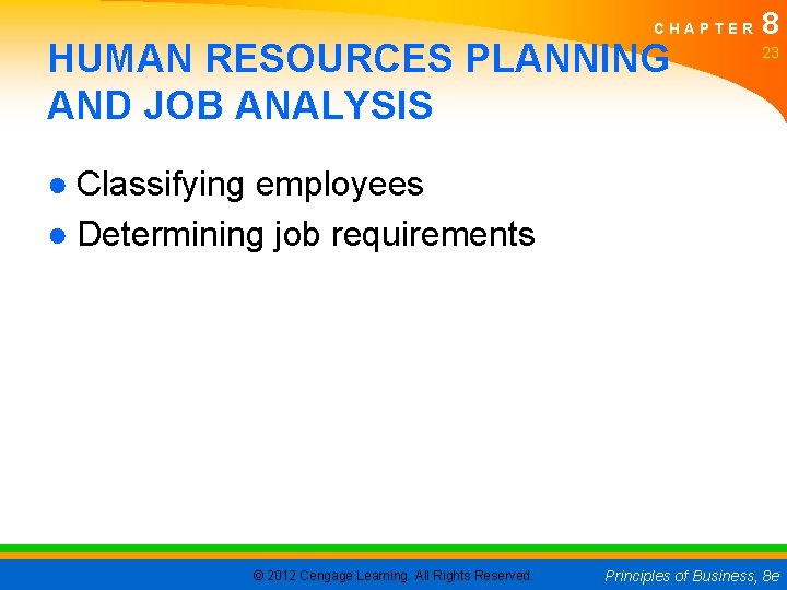 CHAPTER HUMAN RESOURCES PLANNING AND JOB ANALYSIS 8 23 ● Classifying employees ● Determining